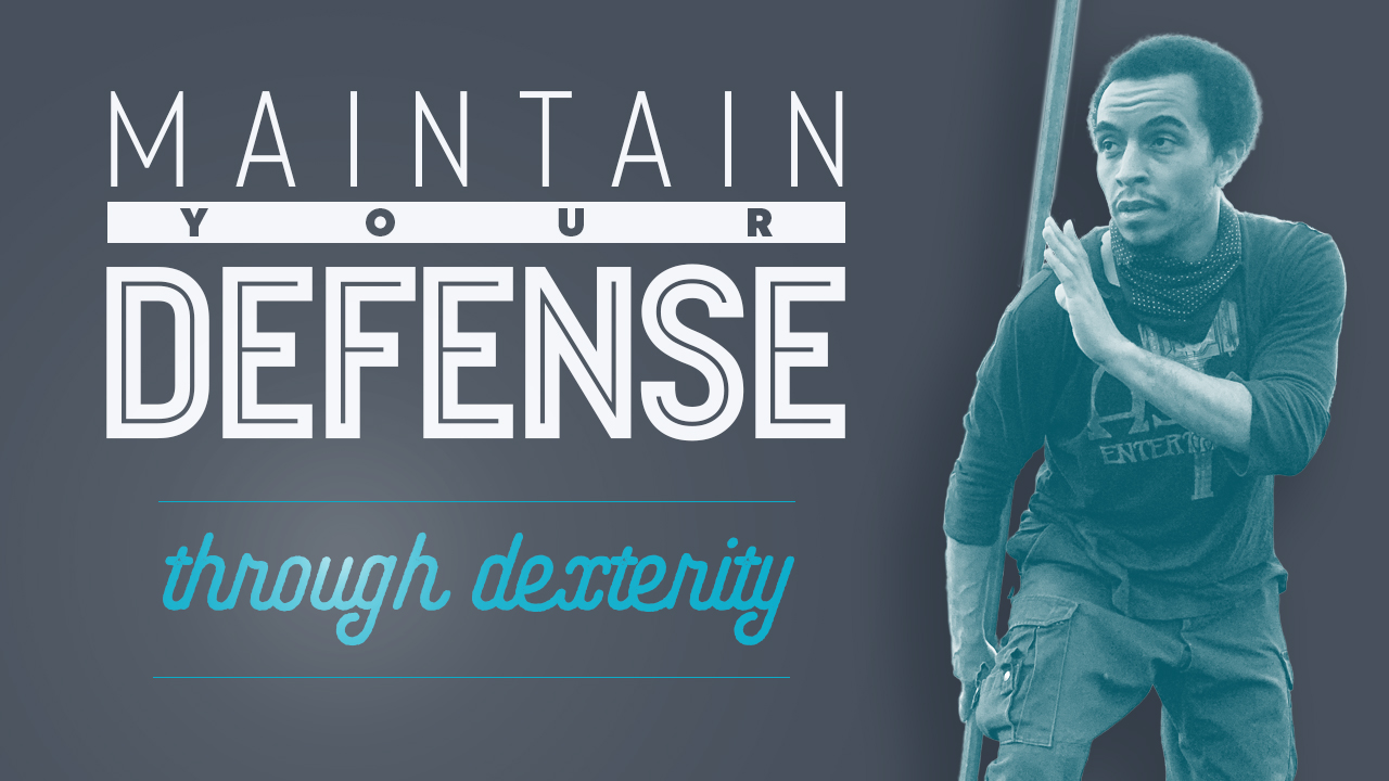 maintain your defense through dexterity