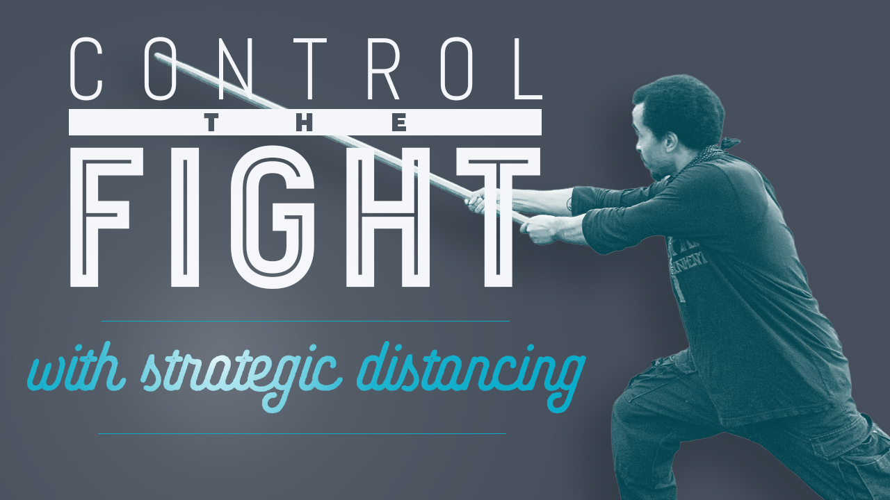 control the fight with strategic distancing